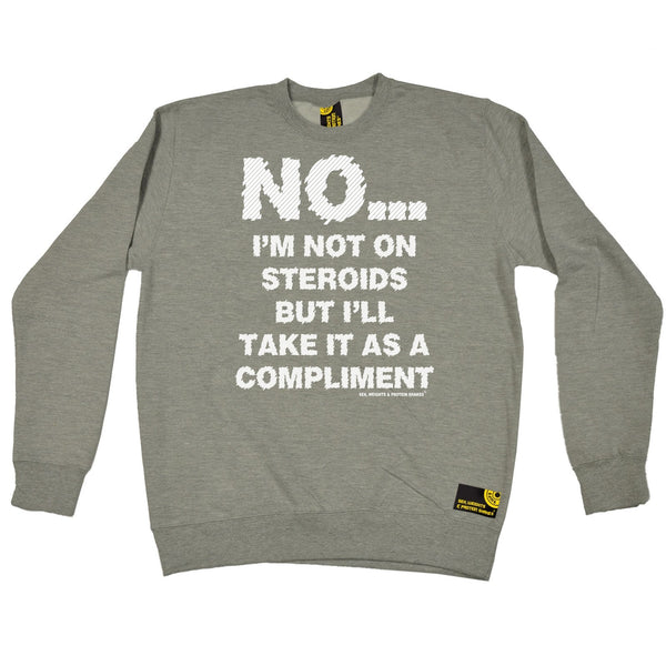 SWPS No I'm Not On Steroids Sex Weights And Protein Shakes Gym Sweatshirt