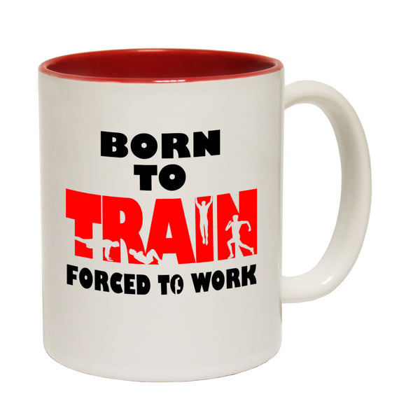 Born To Train Forced To Work Ceramic Slogan Cup