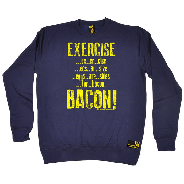 Sex Weights and Protein Shakes Exercise Bacon Sex Weights And Protein Shakes Gym Sweatshirt
