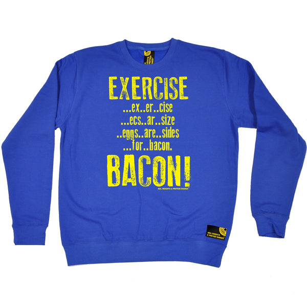 Exercise ... Bacon Sweatshirt