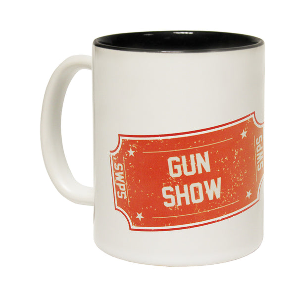 Ticket To The Gun Show Ceramic Slogan Cup