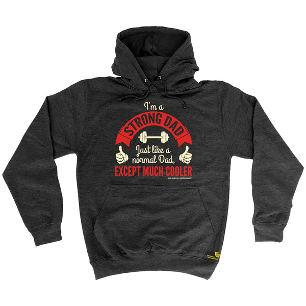 SWPS I'm A Strong Dad ... Cooler Sex Weights And Protein Shakes Gym Hoodie