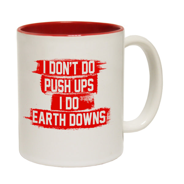 I Don't Do Push Ups I Do Earth Downs Ceramic Slogan Cup
