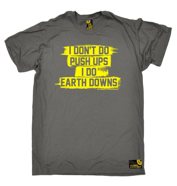 SWPS Men's I Don't Do Push Ups … Earth Downs Sex Weights And Protein Shakes Gym T-Shirt