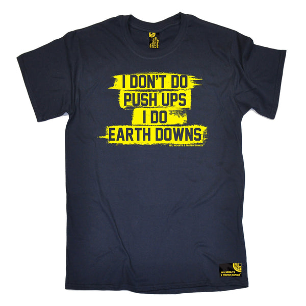 I Don't Do Push Ups I Do Earth Downs T-Shirt