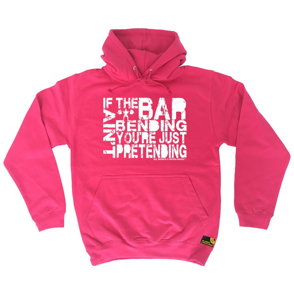 SWPS If The Bar Aint Bending ... Pretending Sex Weights And Protein Shakes Gym Hoodie