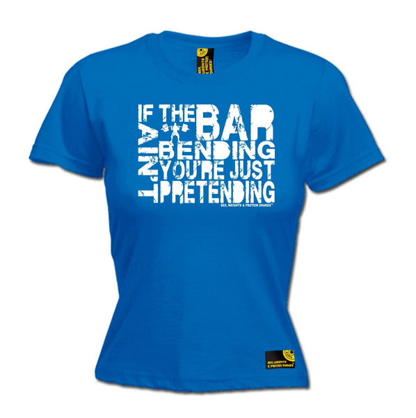 SWPS Women's If The Bar Aint Bending ... Pretending Sex Weights And Protein Shakes Gym T-Shirt