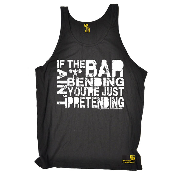 SWPS If The Bar Aint Bending ... Pretending Sex Weights And Protein Shakes Gym Vest Top