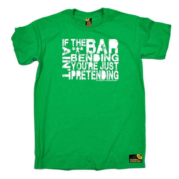 SWPS Men's If The Bar Aint Bending ... Pretending Sex Weights And Protein Shakes Gym T-Shirt