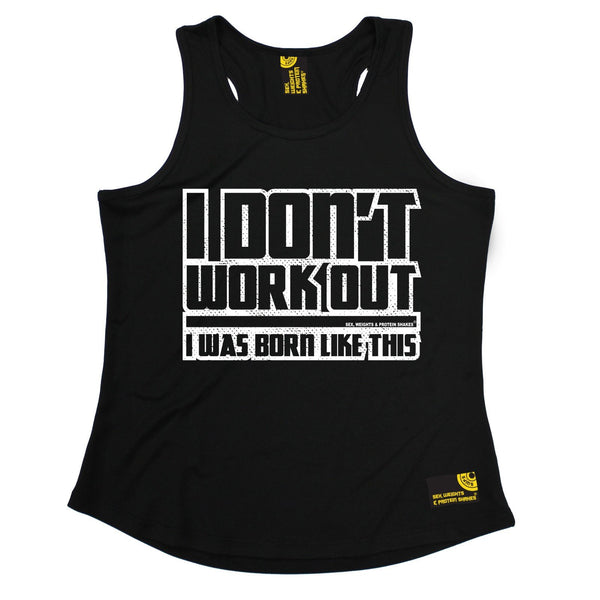 SWPS I Don't Workout Was Born Like This Sex Weights And Protein Shakes Gym Girlie Training Vest