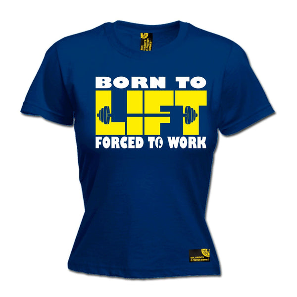 SWPS Women's Born To Lift Forced To Work Sex Weights And Protein Shakes Gym T-Shirt