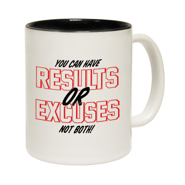 You Can Have Results Or Excuses Not Both Ceramic Slogan Cup