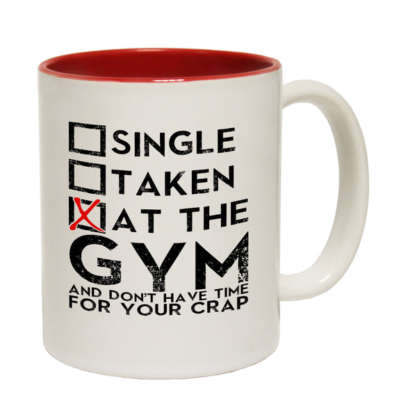 Single Taken At The Gym ... Time For Your Crap Ceramic Slogan Cup