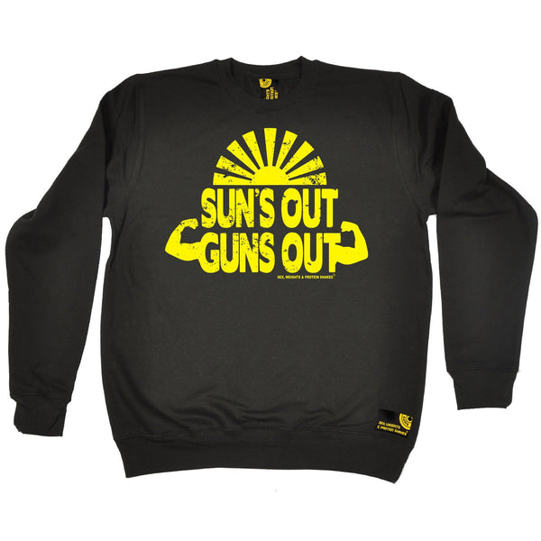 Sex Weights and Protein Shakes Suns Out Guns Out Sex Weights And Protein Shakes Gym Sweatshirt