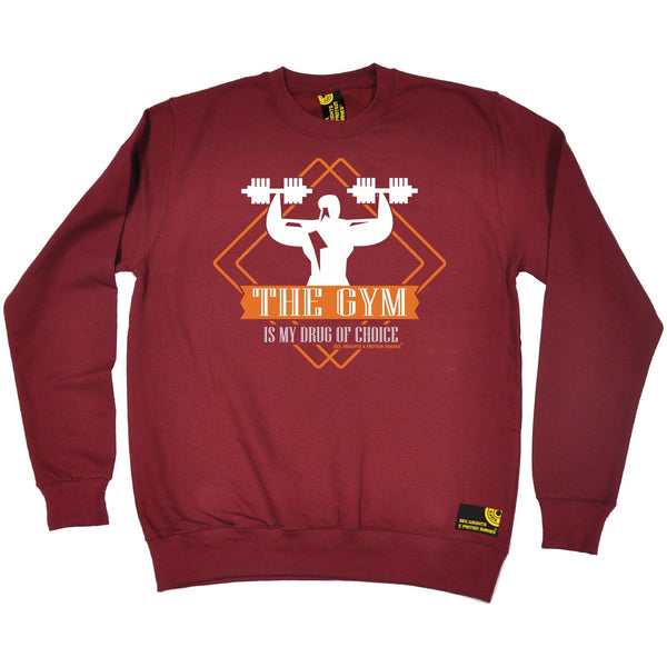 SWPS The Gym Is My Drug Of Choice Sex Weights And Protein Shakes Sweatshirt