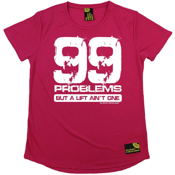 Women's SWPS - 99 Problems But A Lift Aint One - Dry Fit Breathable Sports R NECK T-SHIRT