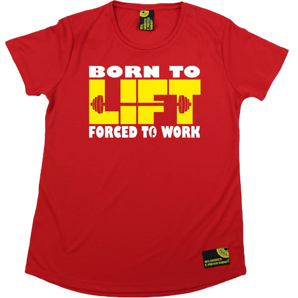 Women's SWPS - Born To Lift Forced To Work - Dry Fit Breathable Sports R NECK T-SHIRT