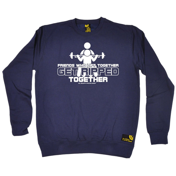 SWPS Friends Who Lift Together Get Ripped Sex Weights And Protein Shakes Gym Sweatshirt