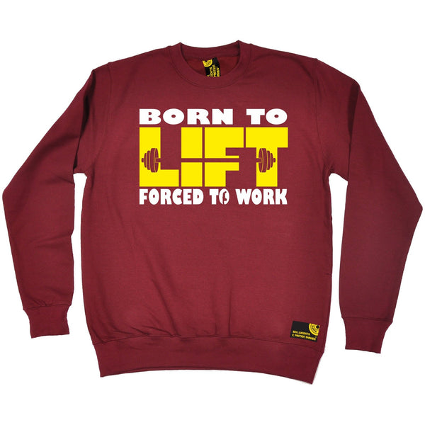 SWPS Born To Lift Forced To Work Sex Weights And Protein Shakes Gym Sweatshirt