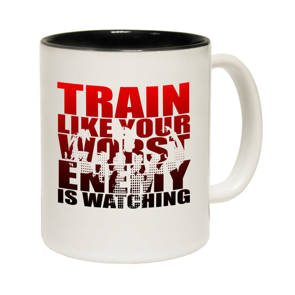 Train Like Your Worst Enemy Is Watching Ceramic Slogan Cup
