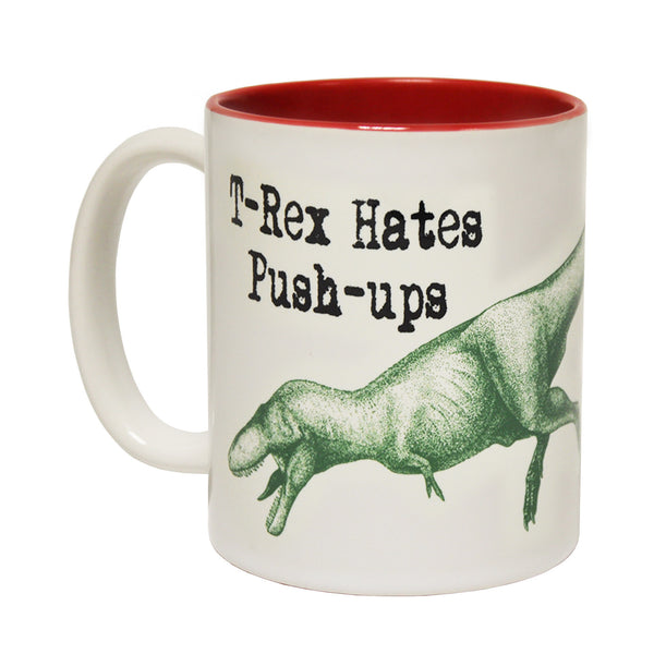 T-Rex Hates Push-Ups Ceramic Slogan Cup Mug
