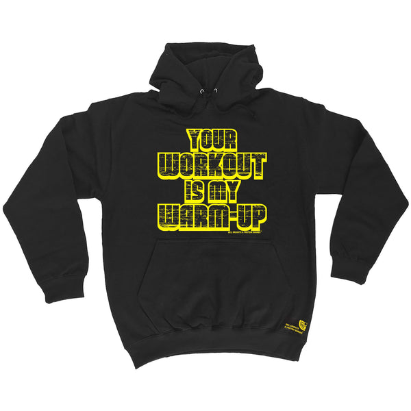 Your Workout Is My Warm Up Hoodie