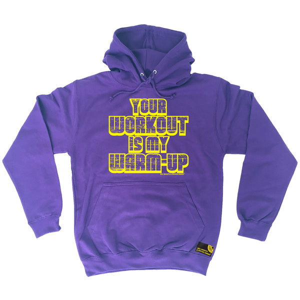 Sex Weights and Protein Shakes GYM Training Body Building -   Your Workout Is My Warm Up - HOODIE - SWPS Fitness Gifts