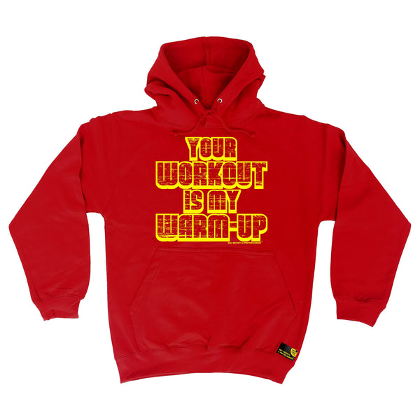 Your Workout Is My Warm Up Hoodie