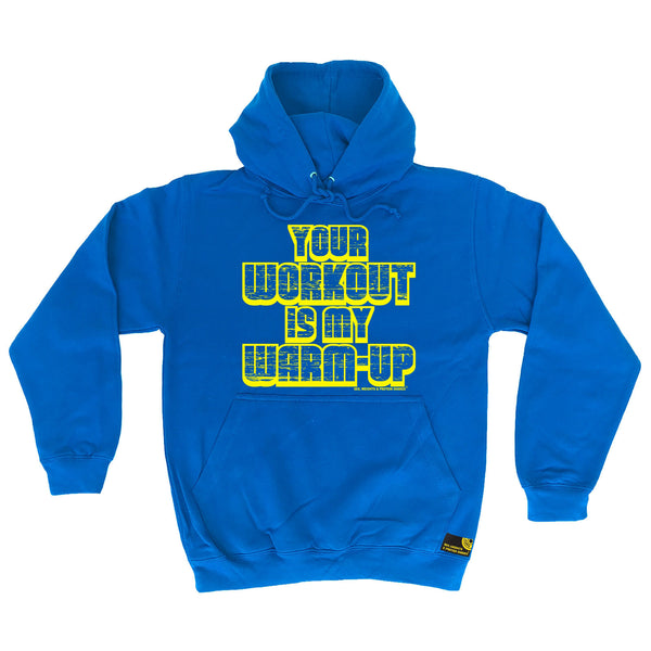 Sex Weights and Protein Shakes GYM Training Body Building -   Your Workout Is My Warm Up - HOODIE - SWPS Fitness Gifts