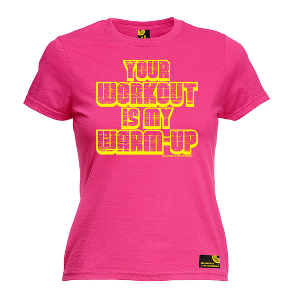 Your Workout Is My Warm Up Women's Fitted T-Shirt
