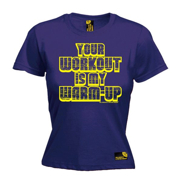 Your Workout Is My Warm Up Women's Fitted T-Shirt
