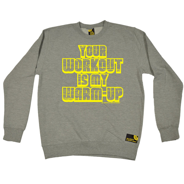 SWPS Your Workout My Warm-Up Sex Weights And Protein Shakes Gym Sweatshirt