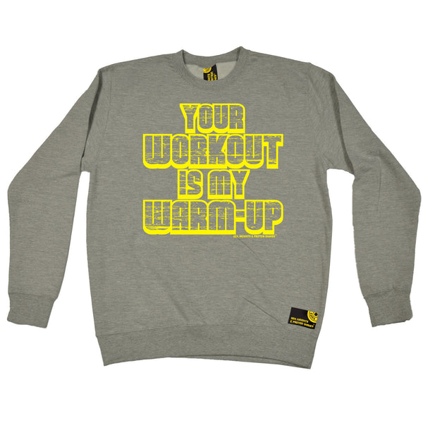Sex Weights and Protein Shakes GYM Training Body Building -   Your Workout Is My Warm Up - SWEATSHIRT - SWPS Fitness Gifts