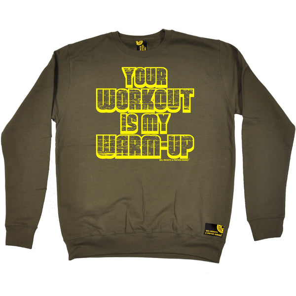 Your Workout Is My Warm Up Sweatshirt