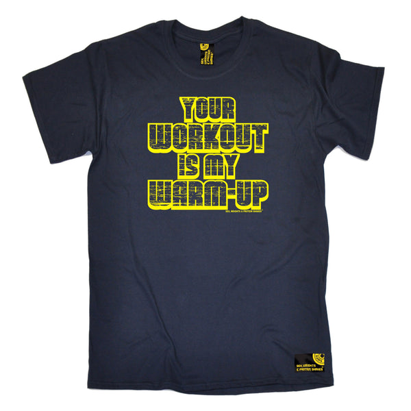 Your Workout Is My Warm Up T-Shirt